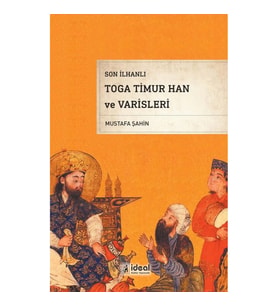 Son İlhanlı Toga Timur Han ve Varisleri