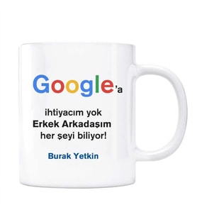Google İsimli Kupa Erkek Arkadaşım Her Şeyi Biliyor Google a İhtiyacım Yok