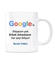 Google İsimli Kupa Erkek Arkadaşım Her Şeyi Biliyor Google a İhtiyacım Yok