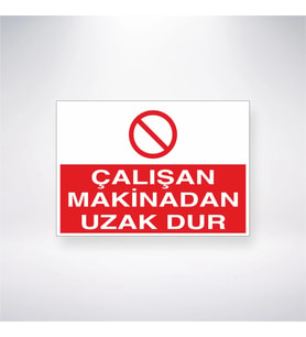 Çalışan Makinadan Uzak Dur 21x28 Arkası Yapışkanlı Levha
