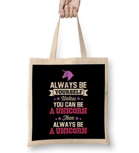 Be Yourself Unless You Can Be A Unicorn Text Bez Çanta Uzun Saplı