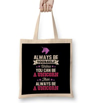 Be Yourself Unless You Can Be A Unicorn Text Bez Çanta Uzun Saplı
