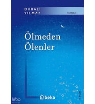 Ölmeden Ölenler Beka Yayınları Durali Yılmaz Kitapları ve Eserleri Beka Kitap