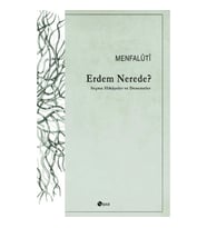 Erdem Nerede? Seçme Hikayeler ve Denemeler
