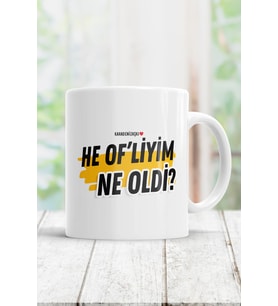 He Of'liyim Ne Oldi Kupa Bardak