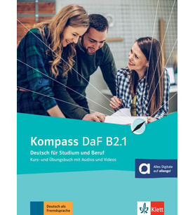 Kompass DaF B2.1: Deutsch für Studium und Beruf. Kurs- und Übungsbuch mit Audios und Videos (Kompass DaF / Deutsch für Studium und Beruf)