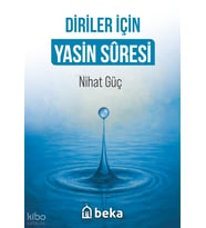 Diriler İçin Yasin Suresi Beka Yayınları Nihat Güç