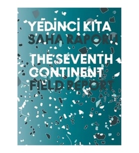 Yedinci Kıta - 16. İstanbul Bienali Saha Raporu