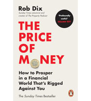 The Price Of Money: How To Prosper In A Financial World That’S Rigged Against You
