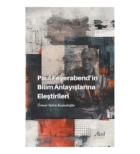 Paul Feyerabend'in Bilim Anlayışlarına Eleştirileri