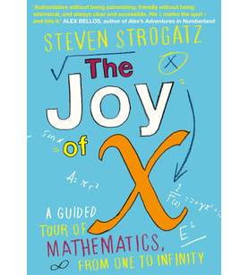 The Joy Of X: A Guided Tour Of Mathematics, From One To Infinity