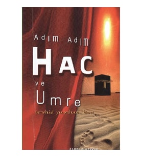 ADIM ADIM HAÇ VE UMRE