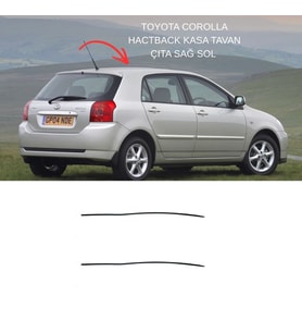 Toyota Corolla Hactback Sağ Sol Tavan Çıta 2002-2006