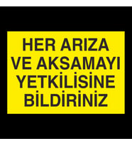 Her Arıza Ve Aksamayı Yetkiliye Bildiriniz Uyarı Levhası 20x30cm (Karışık)