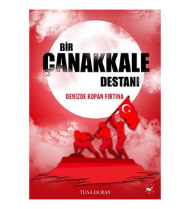 Bir Çanakkale Destanı - Denizde Kopan Fırtına - Beyaz Balina Yayınları