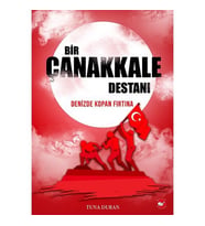 Bir Çanakkale Destanı - Denizde Kopan Fırtına - Beyaz Balina Yayınları