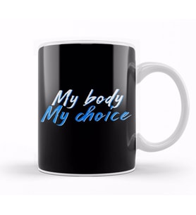 My Body My Choice Kupa Bardak Porselen