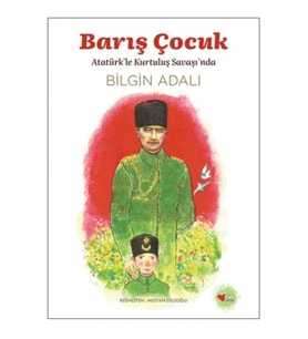 Barış Çocuk - Atatürk'le Kurtuluş Savaşı'nda