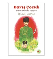 Barış Çocuk - Atatürk'le Kurtuluş Savaşı'nda
