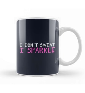 I Don't Sweat I Sparkle Kupa Bardak Porselen