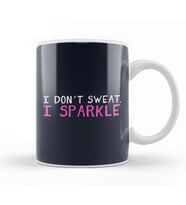 I Don't Sweat I Sparkle Kupa Bardak Porselen