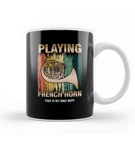 Retro French Horn Player Horn Instrumentalist Musician Hornist My Only Duty Kupa Bardak Porselen