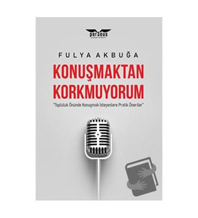 Konuşmaktan Korkmuyorum / Perseus Yayınevi / Fulya Akbuğa