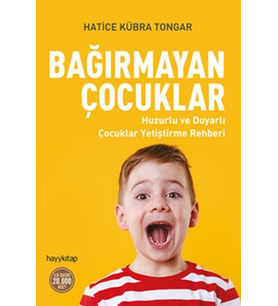 Bağırmayan Çocuklar - Huzurlu ve Duyarlı Çocuklar Yetiştirme Rehberi