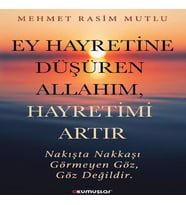 Ey Hayretine Düşüren Allah’ım, Hayretimi Artır