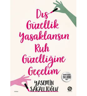 Dış Güzellik Yasaklansın Ruh Güzelliğine Geçelim