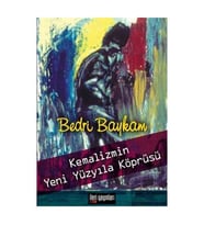 Kemalizmin Yeni Yüzyıla Köprüsü - Bedri Baykam