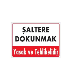 Mey İthalat® Şaltere Dokunma Uyarı Levhası 25X35 Kod: 1135