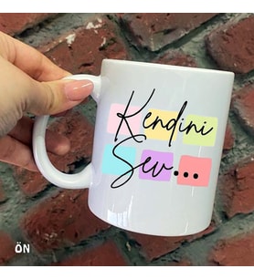 Size Özel Kendini Sev Seramik Baskılı Kupa Bardaklar