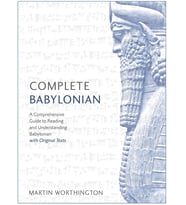 Complete Babylonian: A Comprehensive Guide To Reading And Understanding Babylonian, With Original Te