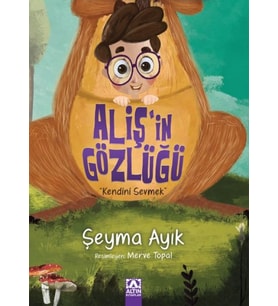 Aliş'in Gözlüğü - Kendini Sevmek