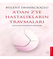 A’dan Z’ye Hastalıkların Travmaları
