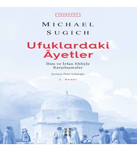 Ufuklardaki Ayetler - İlim ve İrfan Ehliyle Karşılaşmalar