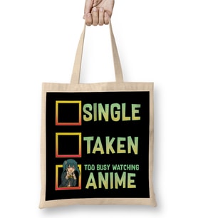 Single Taken Nope Too Busy Watching Anime Bez Çanta Uzun Saplı