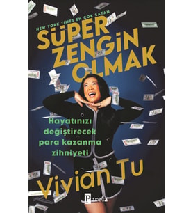 Süper Zengin Olmak;Hayatınızı Değiştirecek Para Kazanma Zihniyeti