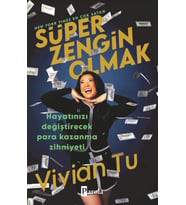 Süper Zengin Olmak;Hayatınızı Değiştirecek Para Kazanma Zihniyeti