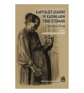 Kapitalist Ataerki ve Kadınların Tıbbi İstismarı