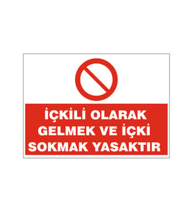 İçkili olarak gelmek yasaktır, isg uyarı levhası