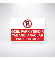 Özel Park Yeridir Yabancı Araçlar Park Edemez 21x35 Arkası Yapışkanlı Levha