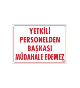 Yetkiliden Başkası Uyarı Levhası 25X35 Kod:303