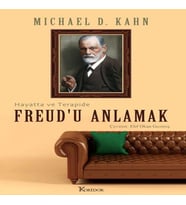 Freud’u Anlamak: Hayatta ve Terapide