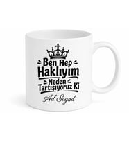 Ben Hep Haklıyım Neden Tartışıyoruz Ki Özgüven Patlaması Kupa Bardak Hediye