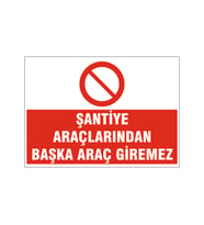 Şantiye araçlarından başka araç giremez, isg uyarı levhası