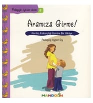 Pedagojik Öyküler: 5 - Aramıza Girme!