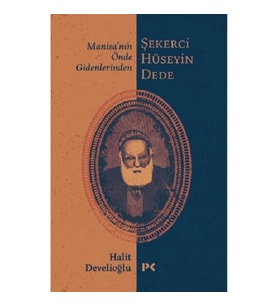 Manisa'nın Önde Gidenlerinden Şekerci Hüseyin Dede