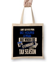 I Don t Always Work 80 Hours a Week But Tax Season Bez Çanta Uzun Saplı
